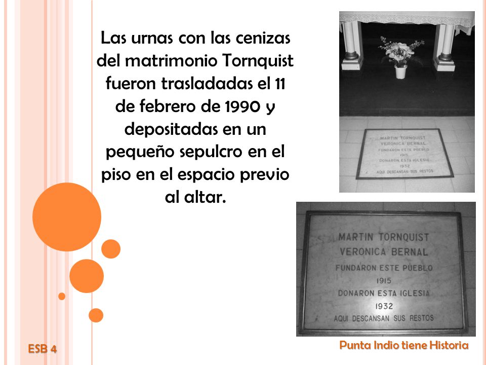 Las urnas con las cenizas del matrimonio Tornquist fueron trasladadas el 11 de febrero de 1990 y depositadas en un pequeño sepulcro en el piso en el espacio previo al altar.