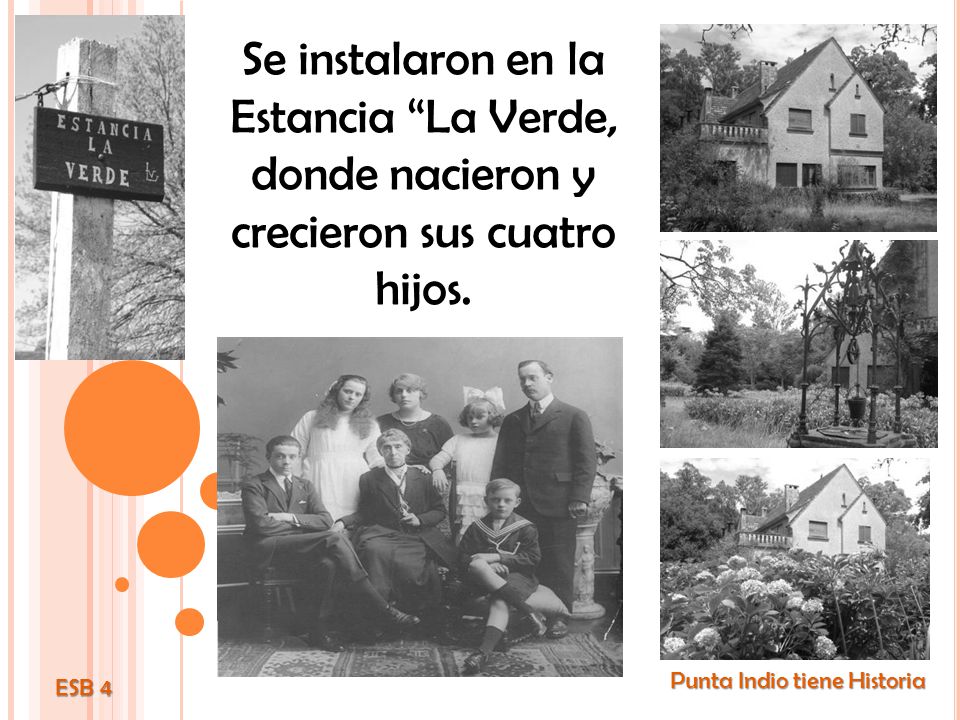 Se instalaron en la Estancia La Verde, donde nacieron y crecieron sus cuatro hijos.