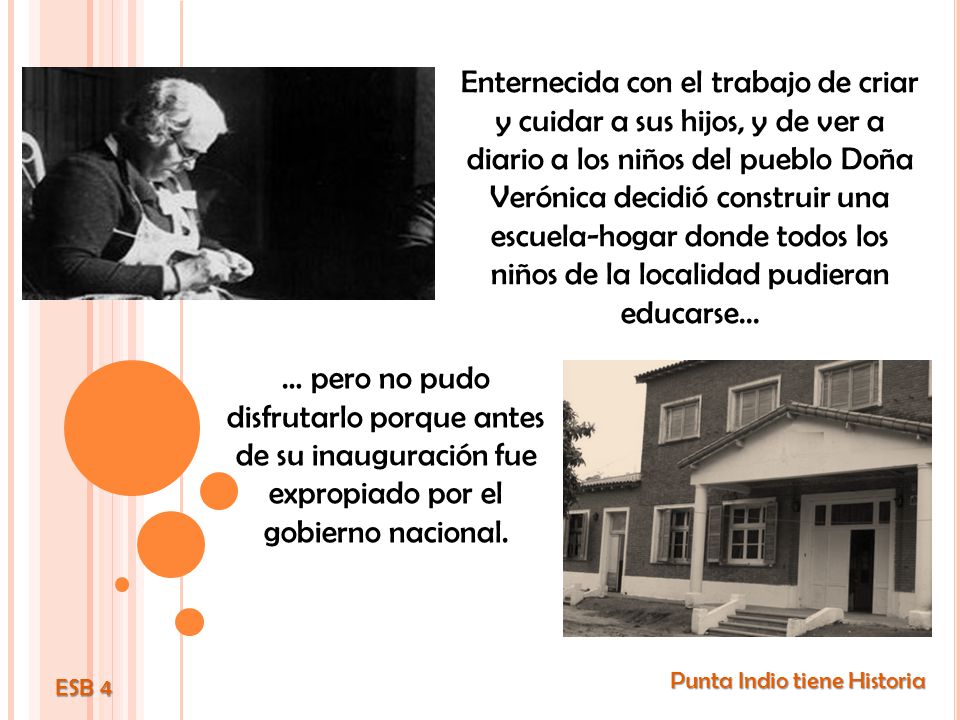 Enternecida con el trabajo de criar y cuidar a sus hijos, y de ver a diario a los niños del pueblo Doña Verónica decidió construir una escuela-hogar donde todos los niños de la localidad pudieran educarse...