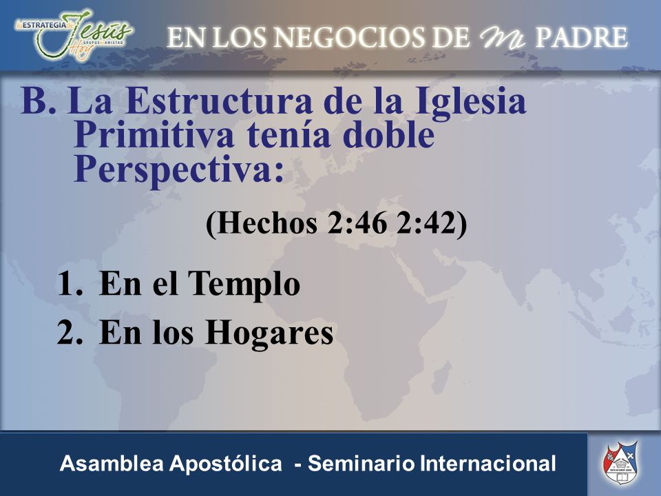 B. La Estructura de la Iglesia Primitiva tenía doble Perspectiva: