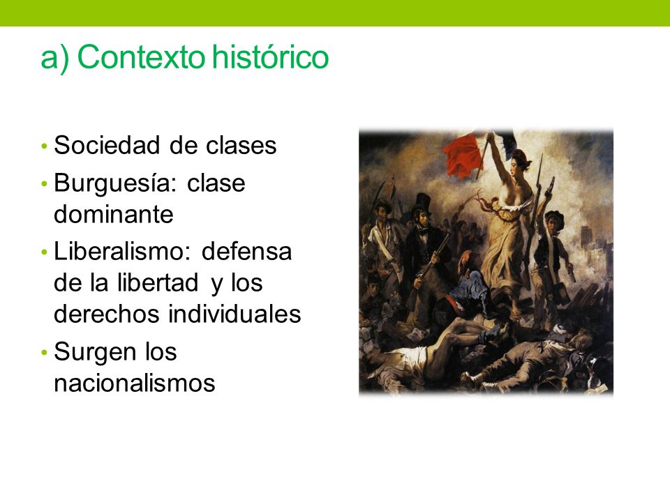 a) Contexto histórico Sociedad de clases Burguesía: clase dominante