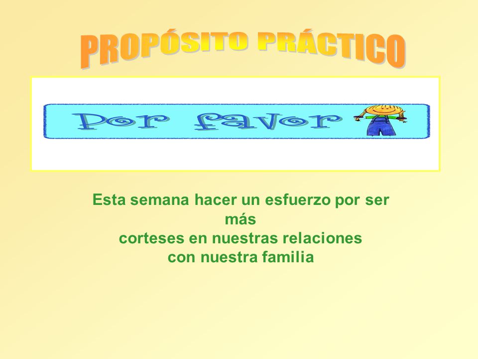 PROPÓSITO PRÁCTICO Esta semana hacer un esfuerzo por ser más