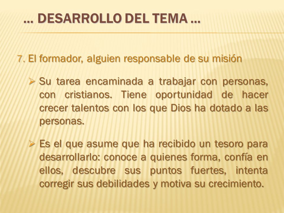 … DESARROLLO DEL TEMA … El formador, alguien responsable de su misión