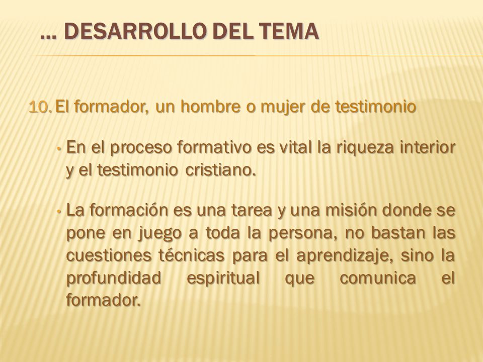 … DESARROLLO DEL TEMA El formador, un hombre o mujer de testimonio