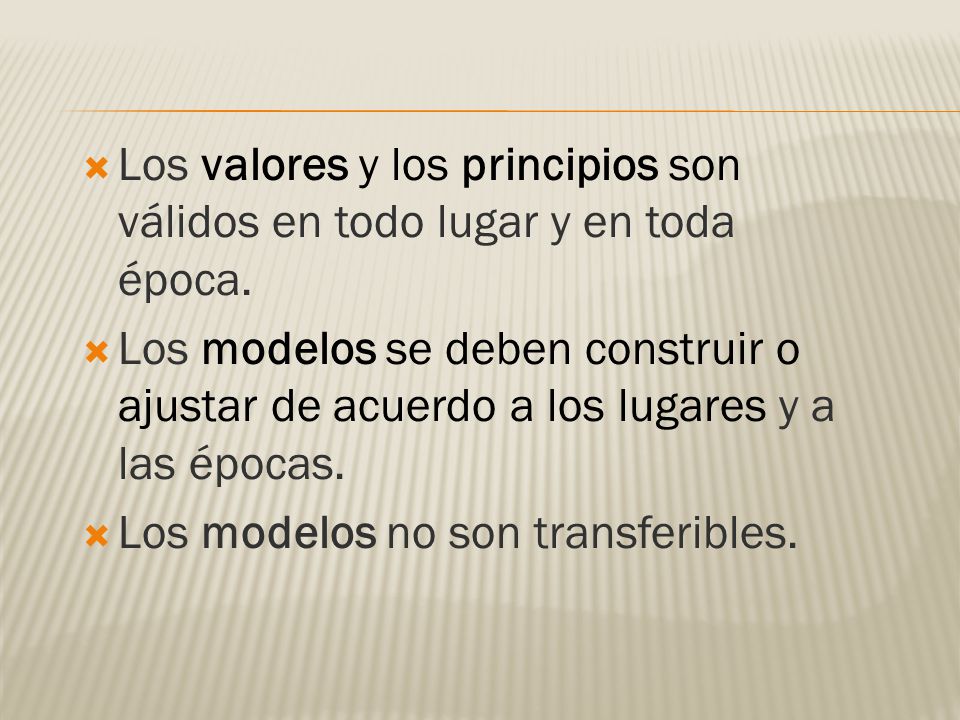 Los valores y los principios son válidos en todo lugar y en toda época.