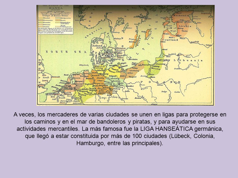 A veces, los mercaderes de varias ciudades se unen en ligas para protegerse en los caminos y en el mar de bandoleros y piratas, y para ayudarse en sus actividades mercantiles.