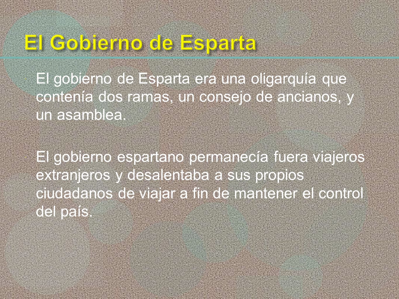 El Gobierno de Esparta El gobierno de Esparta era una oligarquía que contenía dos ramas, un consejo de ancianos, y un asamblea.