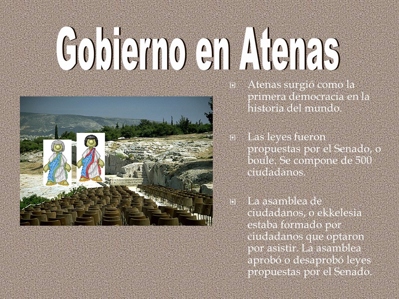 Gobierno en Atenas Atenas surgió como la primera democracia en la historia del mundo.