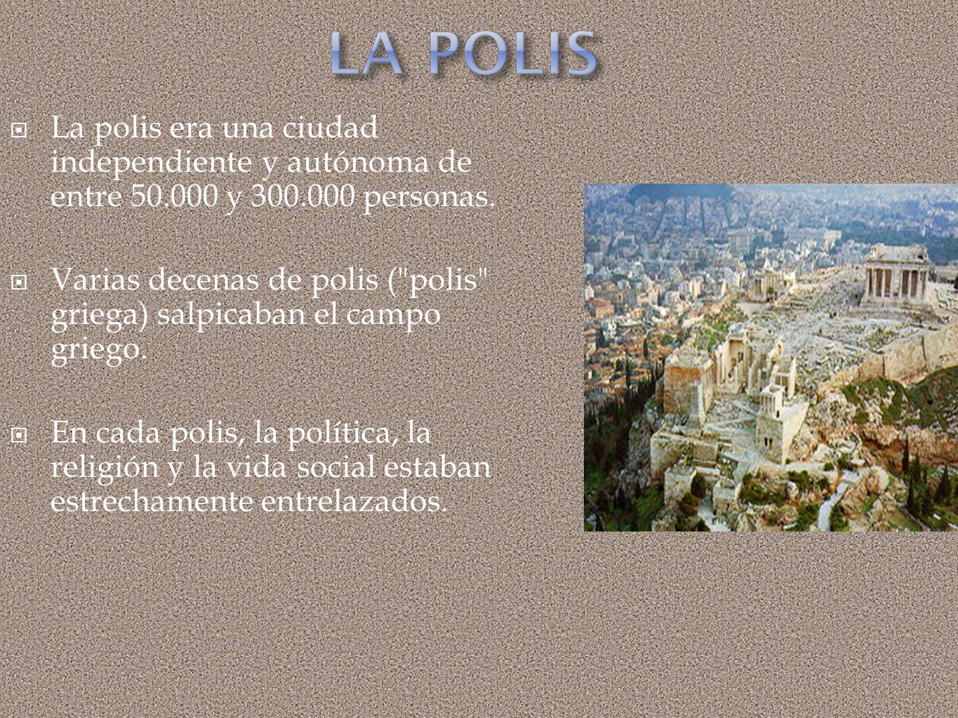 LA Polis La polis era una ciudad independiente y autónoma de entre y personas.