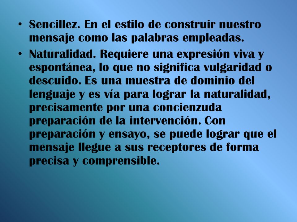 Sencillez. En el estilo de construir nuestro mensaje como las palabras empleadas.