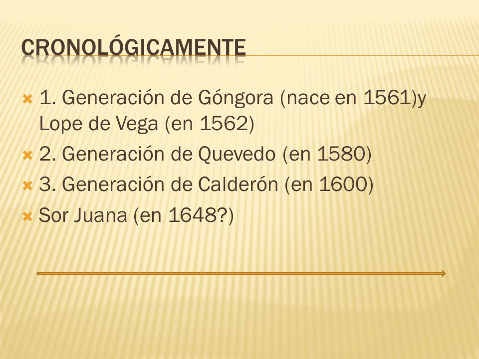 Cronológicamente 1. Generación de Góngora (nace en 1561)y Lope de Vega (en 1562) 2. Generación de Quevedo (en 1580)