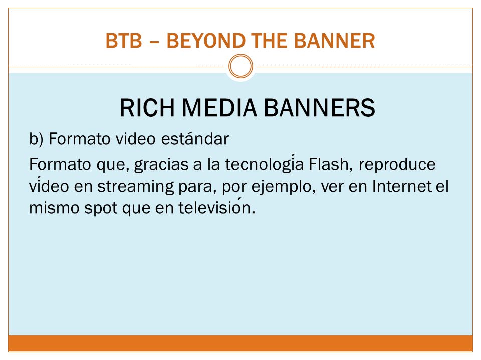 RICH MEDIA BANNERS BTB – BEYOND THE BANNER b) Formato video estándar