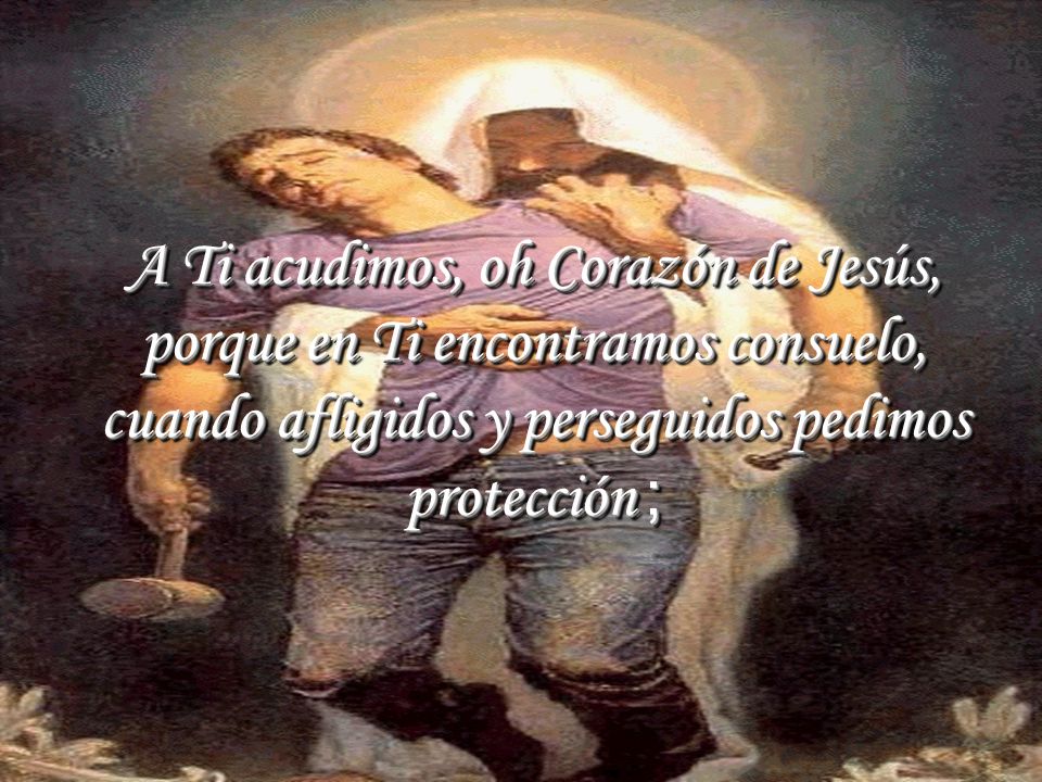 A Ti acudimos, oh Corazón de Jesús, porque en Ti encontramos consuelo,