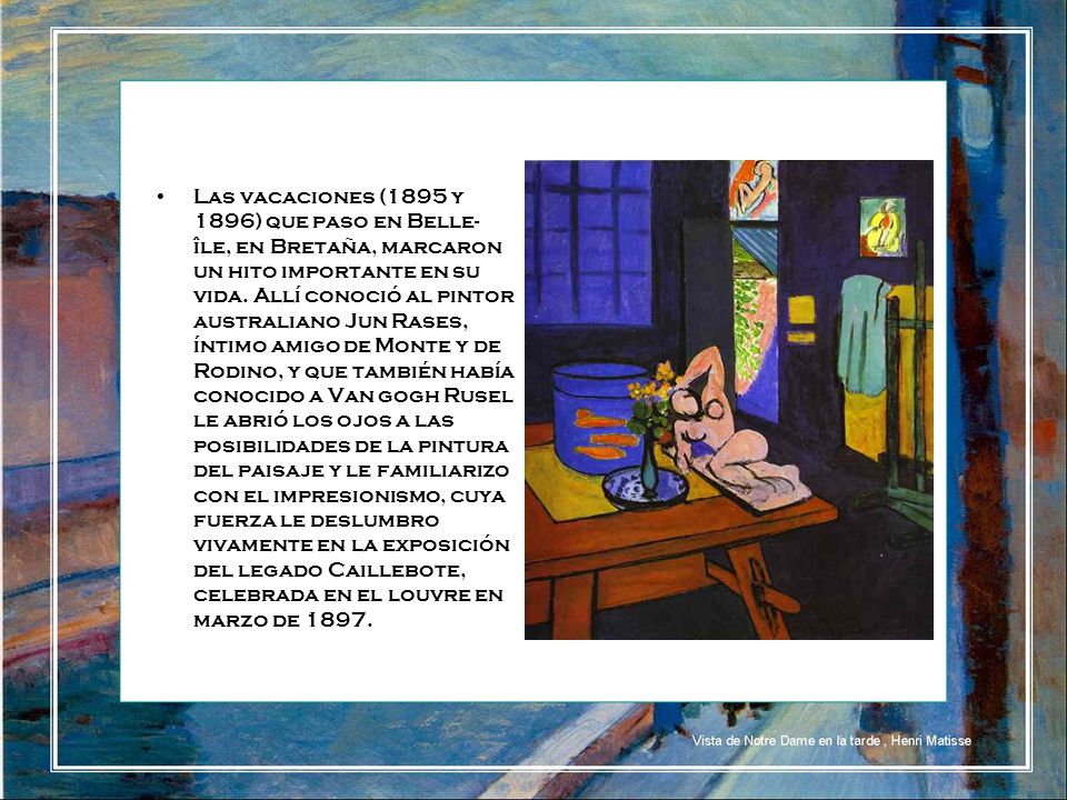 Las vacaciones (1895 y 1896) que paso en Belle-île, en Bretaña, marcaron un hito importante en su vida.