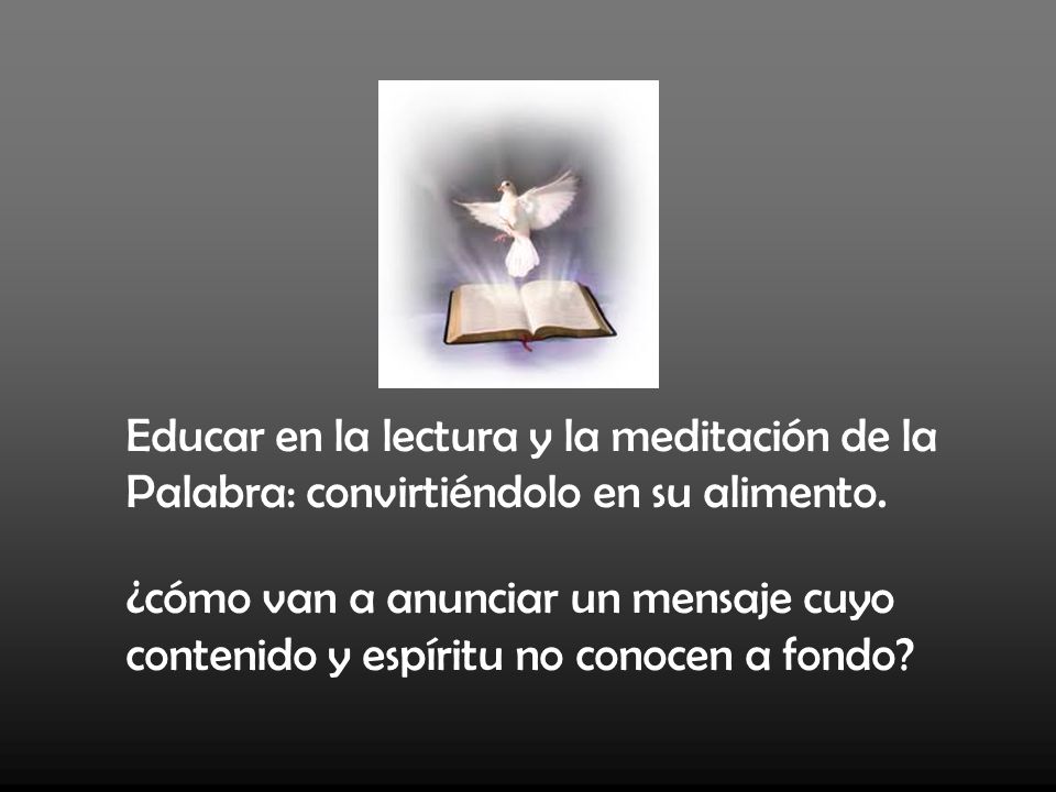 Educar en la lectura y la meditación de la Palabra: convirtiéndolo en su alimento.