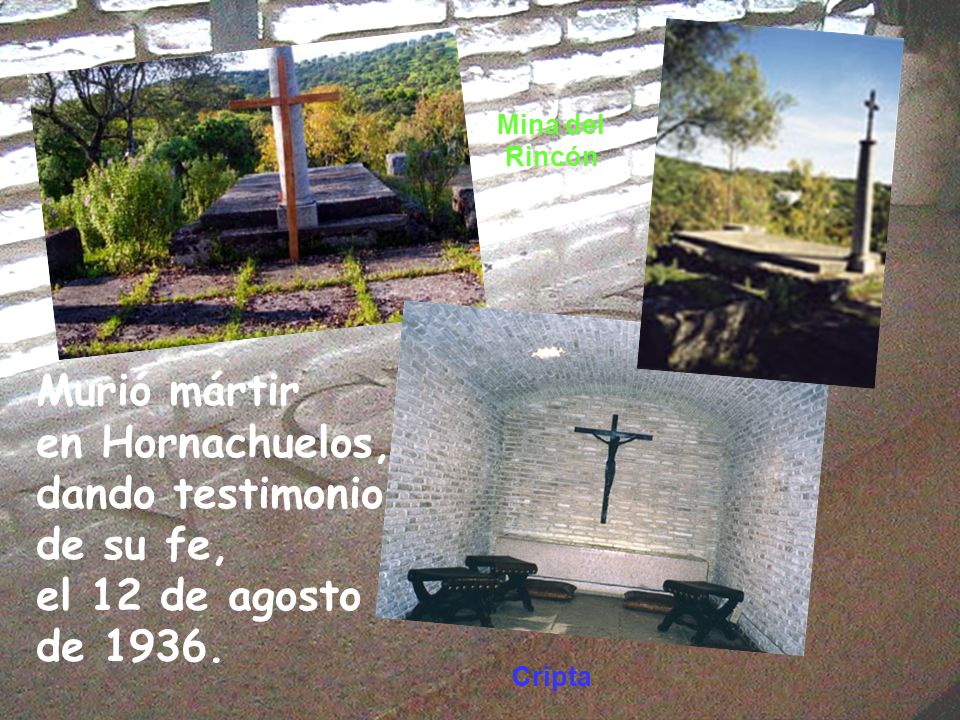 Mina del Rincón Murió mártir en Hornachuelos, dando testimonio de su fe, el 12 de agosto de