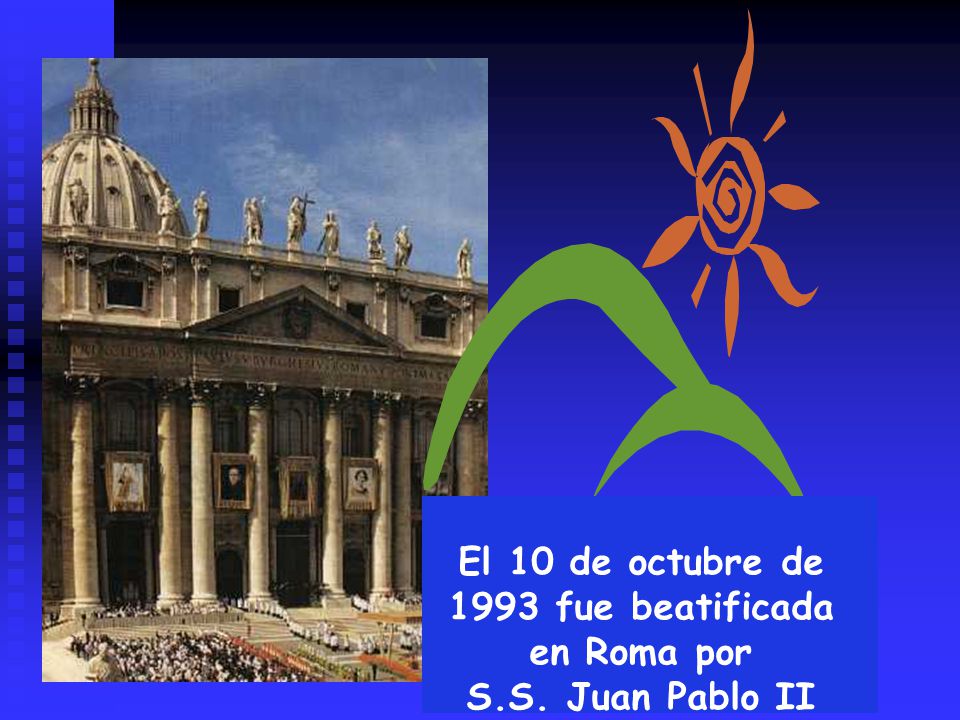El 10 de octubre de 1993 fue beatificada en Roma por S. S