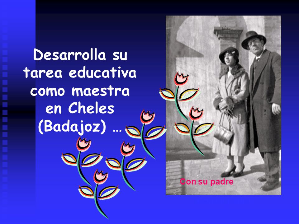Desarrolla su tarea educativa como maestra en Cheles (Badajoz) …