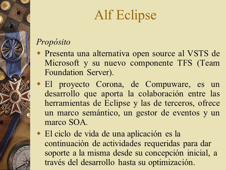 Alf Eclipse Propósito. Presenta una alternativa open source al VSTS de Microsoft y su nuevo componente TFS (Team Foundation Server).