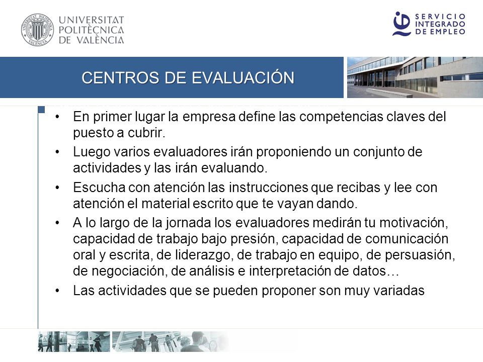 Centros de evaluación En primer lugar la empresa define las competencias claves del puesto a cubrir.