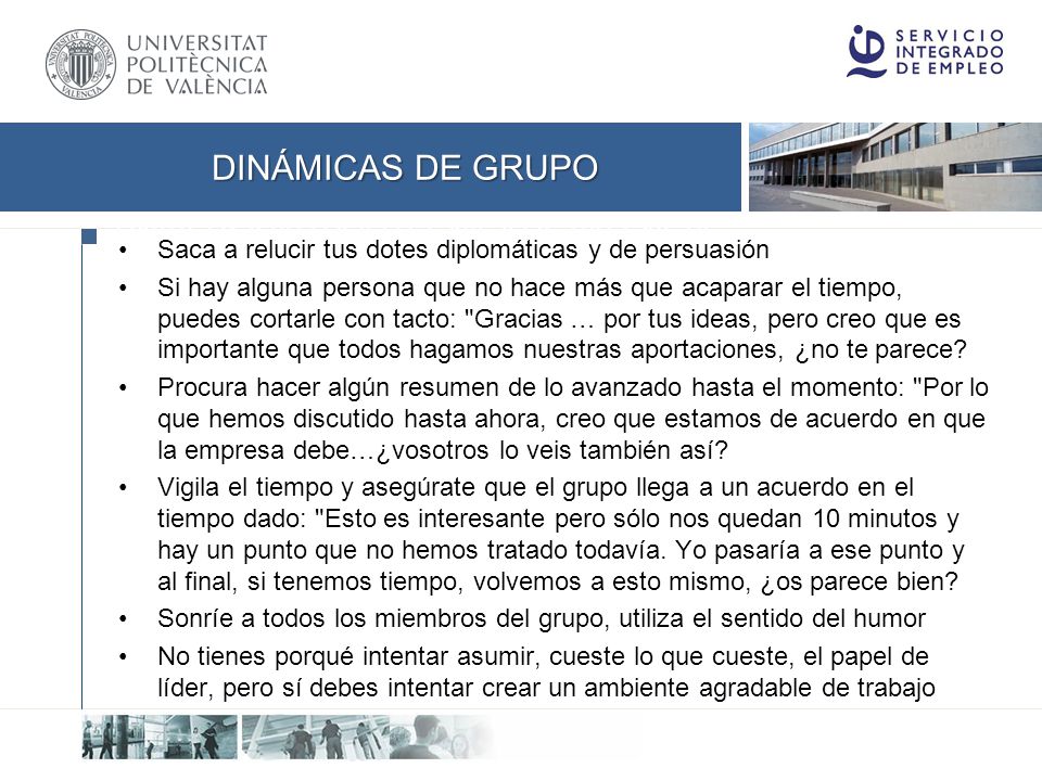 Dinámicas de grupo Saca a relucir tus dotes diplomáticas y de persuasión.