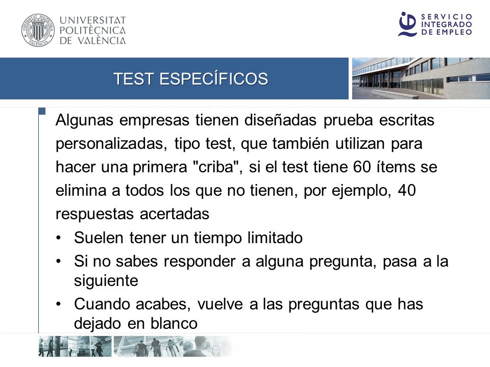 Test específicos Algunas empresas tienen diseñadas prueba escritas. personalizadas, tipo test, que también utilizan para.
