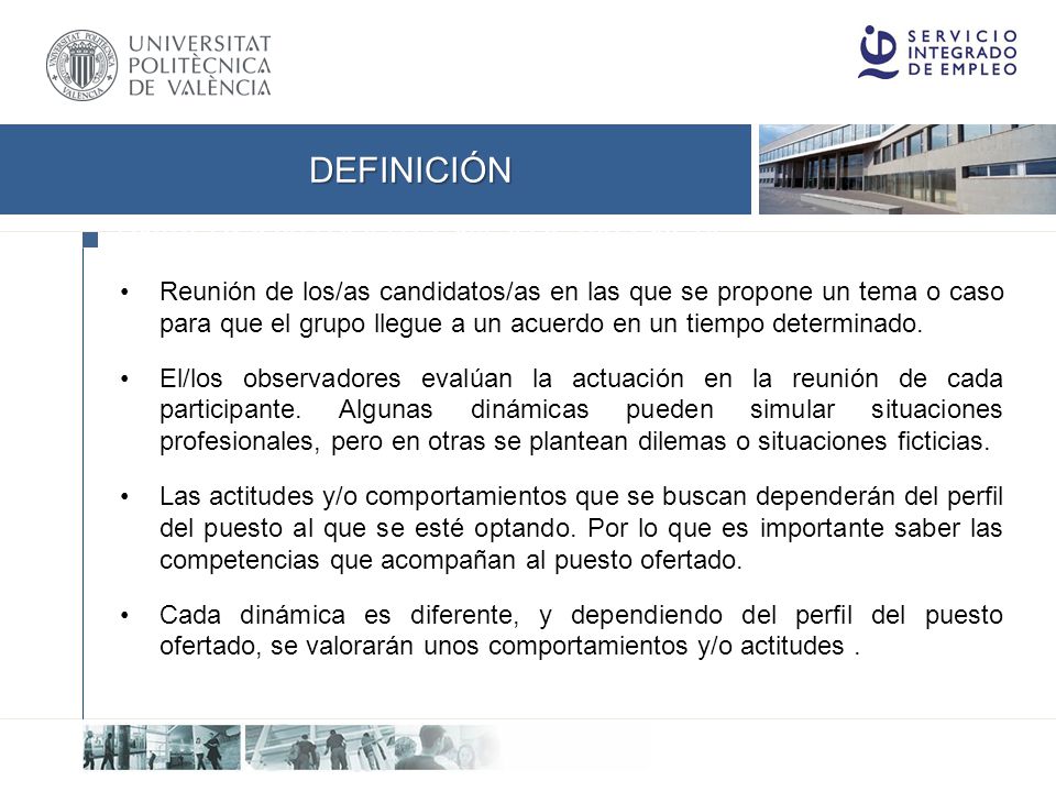 DEFINICIÓN Reunión de los/as candidatos/as en las que se propone un tema o caso para que el grupo llegue a un acuerdo en un tiempo determinado.
