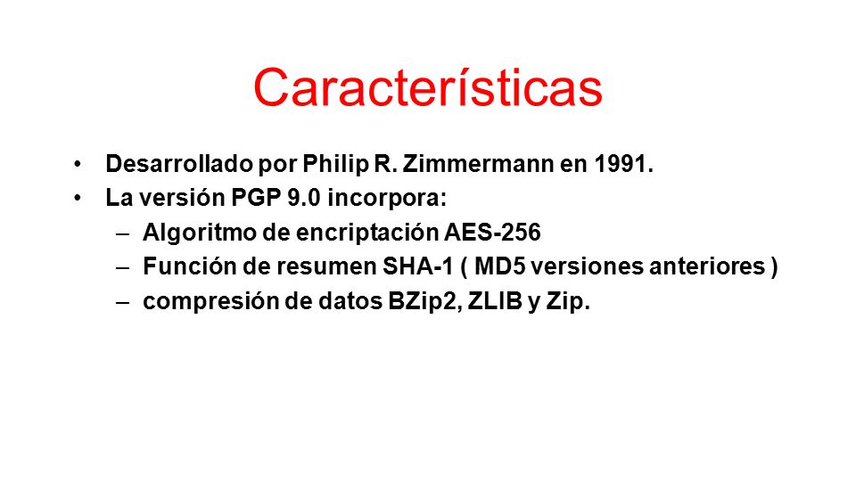 Características Desarrollado por Philip R. Zimmermann en 1991.