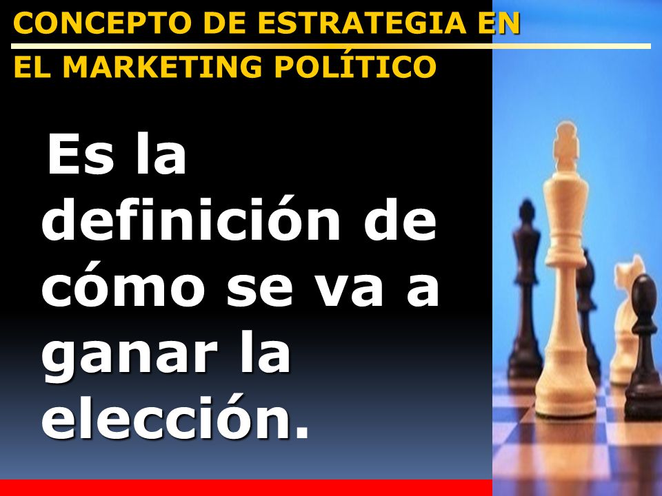 Es la definición de cómo se va a ganar la elección.