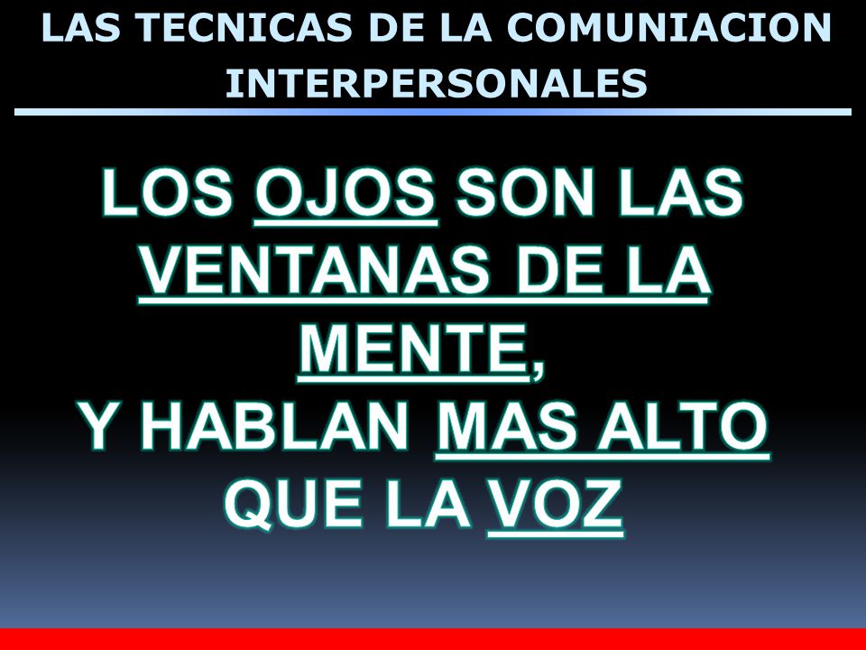 LOS OJOS SON LAS VENTANAS DE LA MENTE, Y HABLAN MAS ALTO QUE LA VOZ
