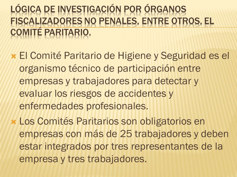 LÓGICA DE INVESTIGACIÓN POR ÓRGANOS FISCALIZADORES NO PENALES, entre otros, el COMITÉ PARITARIO.