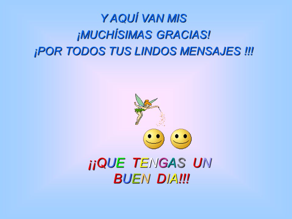 ¡POR TODOS TUS LINDOS MENSAJES !!!
