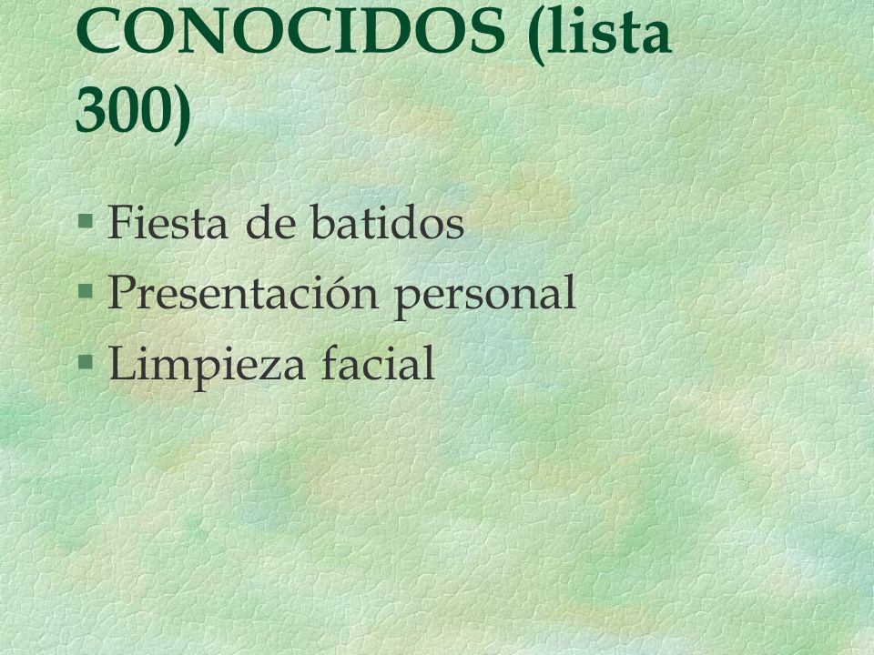 CONOCIDOS (lista 300) Fiesta de batidos Presentación personal