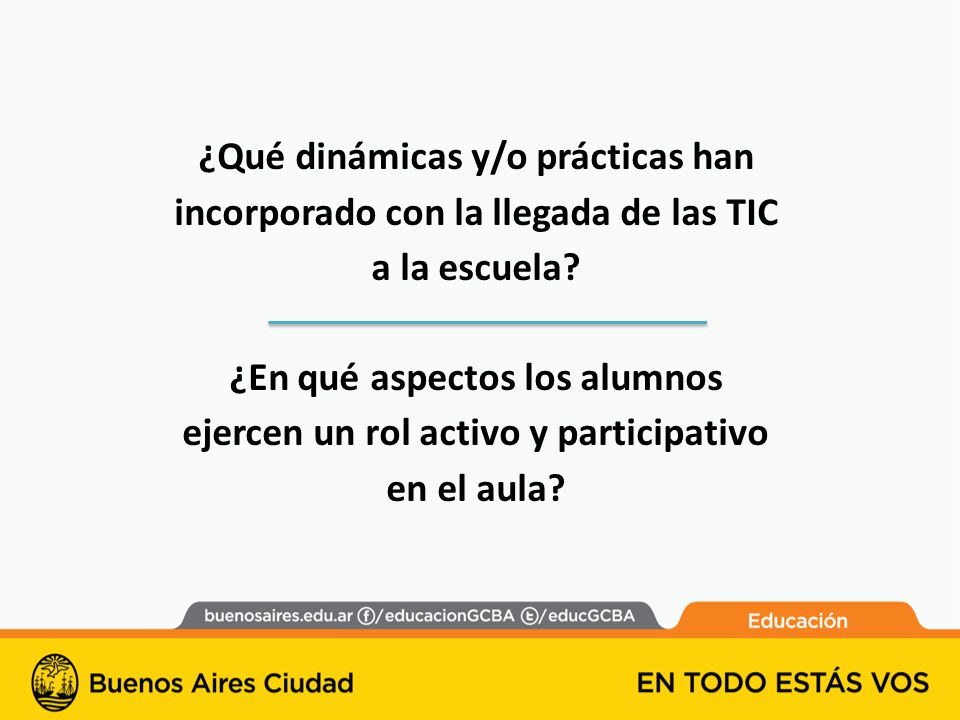 ¿Qué dinámicas y/o prácticas han incorporado con la llegada de las TIC a la escuela