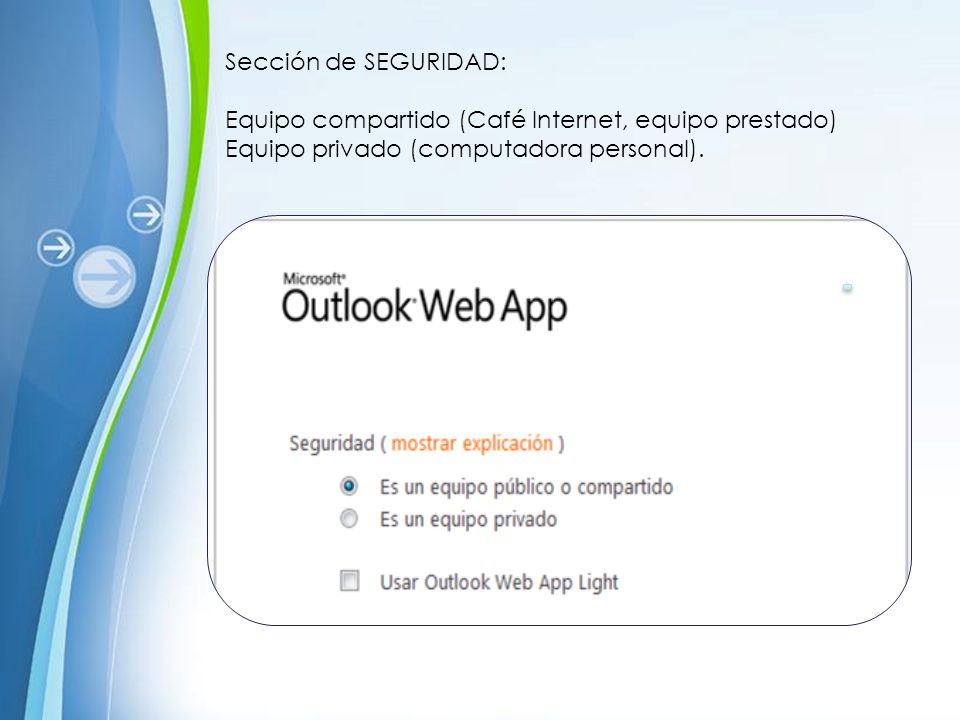 Sección de SEGURIDAD: Equipo compartido (Café Internet, equipo prestado) Equipo privado (computadora personal).