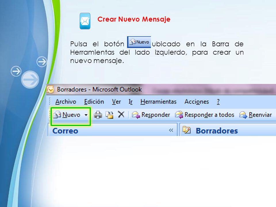 Crear Nuevo Mensaje Pulsa el botón ubicado en la Barra de Herramientas del lado izquierdo, para crear un nuevo mensaje.