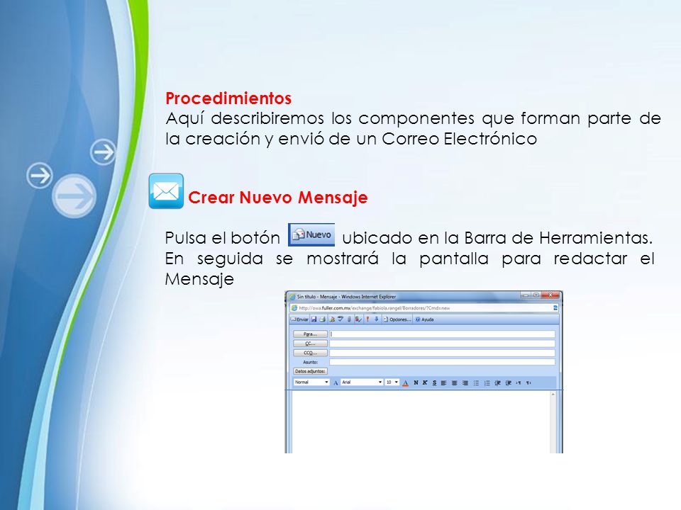 Procedimientos Aquí describiremos los componentes que forman parte de la creación y envió de un Correo Electrónico.
