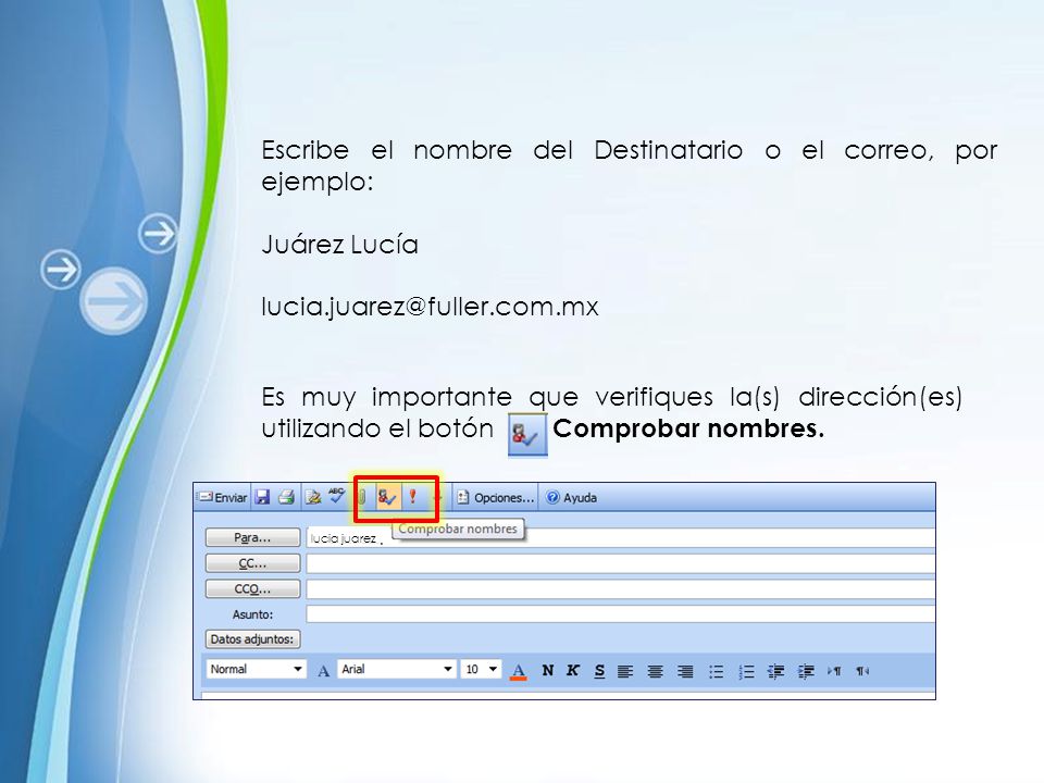 Escribe el nombre del Destinatario o el correo, por ejemplo: