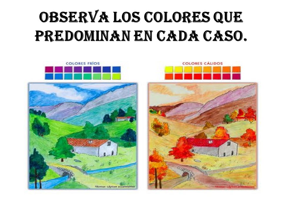 OBSERVA LOS COLORES QUE PREDOMINAN EN CADA CASO.