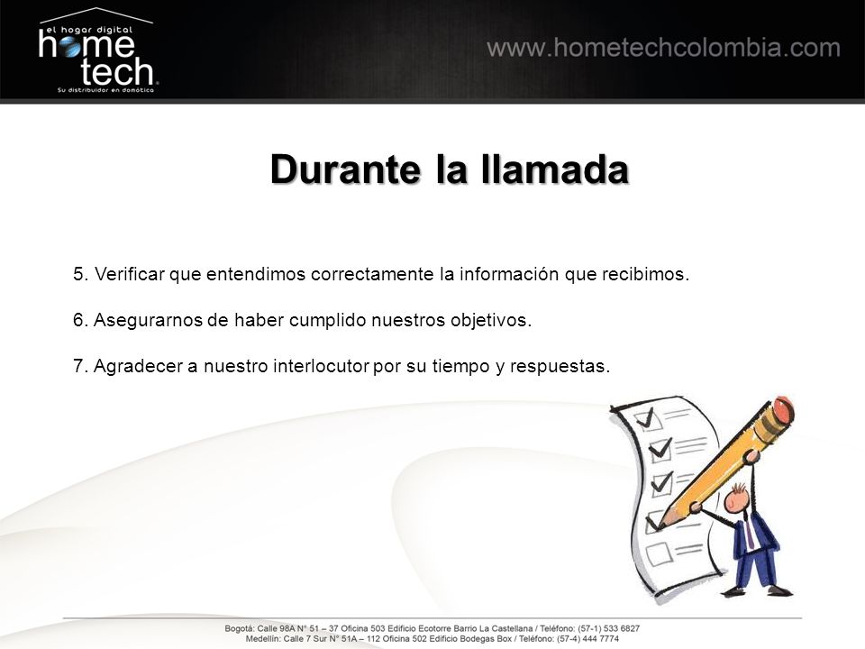 Durante la llamada 5. Verificar que entendimos correctamente la información que recibimos. 6. Asegurarnos de haber cumplido nuestros objetivos.