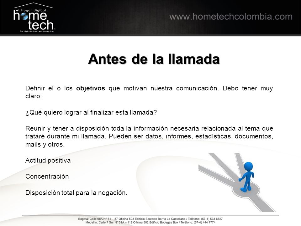 Antes de la llamada Definir el o los objetivos que motivan nuestra comunicación. Debo tener muy claro: