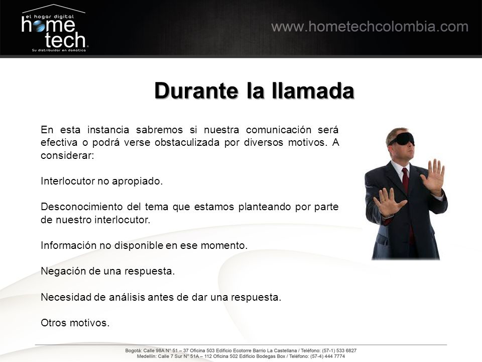 Durante la llamada En esta instancia sabremos si nuestra comunicación será efectiva o podrá verse obstaculizada por diversos motivos. A considerar: