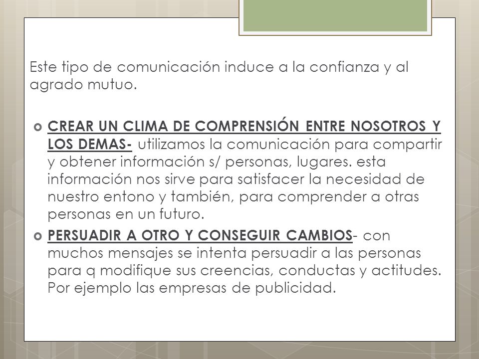 Este tipo de comunicación induce a la confianza y al agrado mutuo.