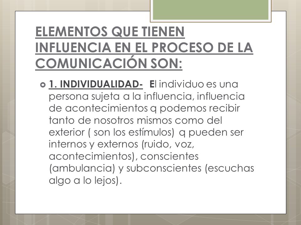 ELEMENTOS QUE TIENEN INFLUENCIA EN EL PROCESO DE LA COMUNICACIÓN SON: