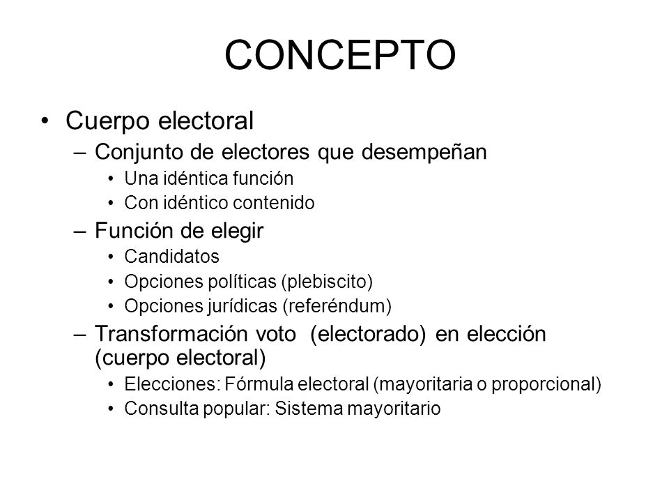 CONCEPTO Cuerpo electoral Conjunto de electores que desempeñan