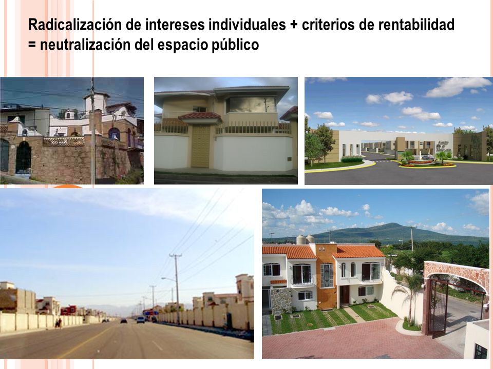 Radicalización de intereses individuales + criterios de rentabilidad = neutralización del espacio público