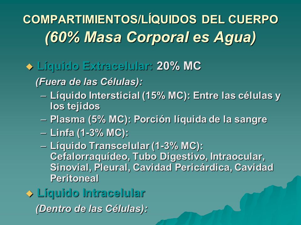 COMPARTIMIENTOS/LÍQUIDOS DEL CUERPO (60% Masa Corporal es Agua)