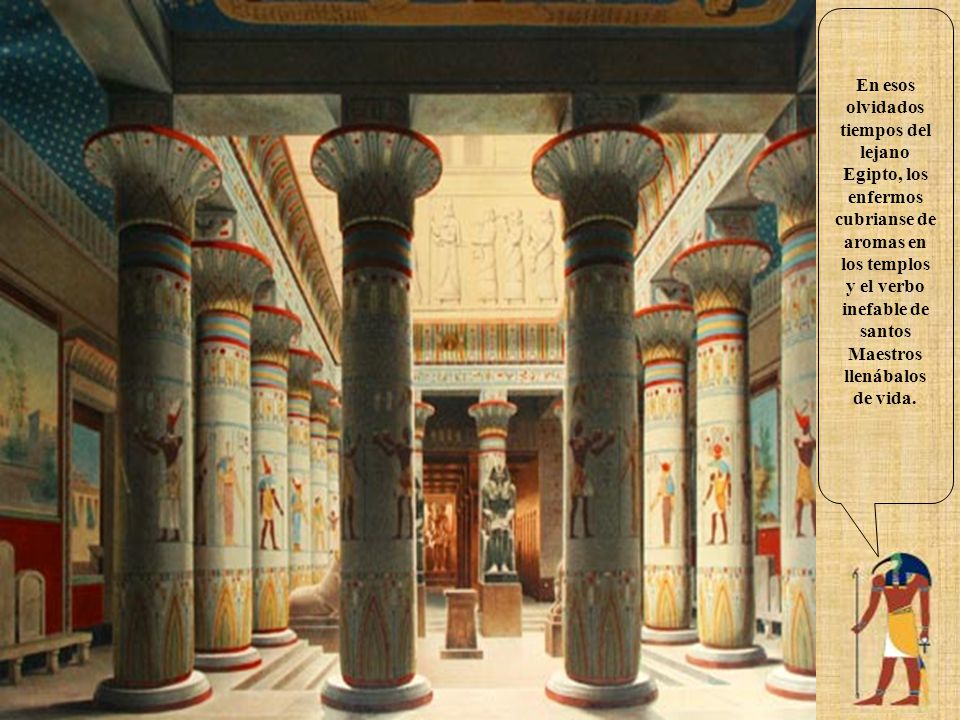 En esos olvidados tiempos del lejano Egipto, los enfermos cubrianse de aromas en los templos y el verbo inefable de santos Maestros llenábalos de vida.