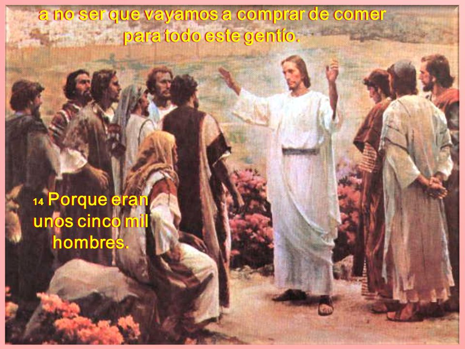 a no ser que vayamos a comprar de comer para todo este gentío.