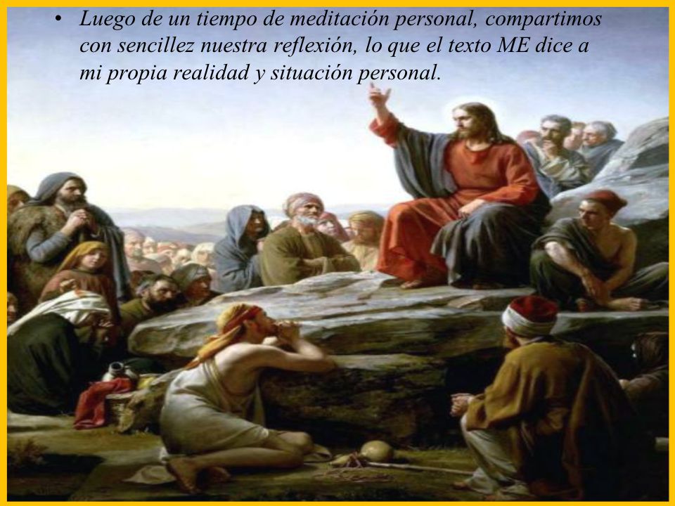 Luego de un tiempo de meditación personal, compartimos con sencillez nuestra reflexión, lo que el texto ME dice a mi propia realidad y situación personal.